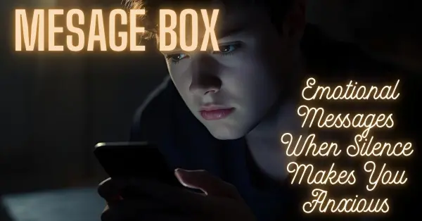Emotional Messages When Silence Makes You Anxious