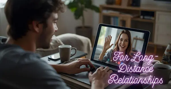 For Long-Distance Relationships