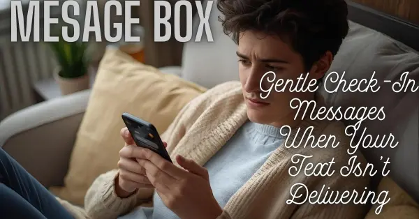 Gentle Check-In Messages When Your Text Isn’t Delivering