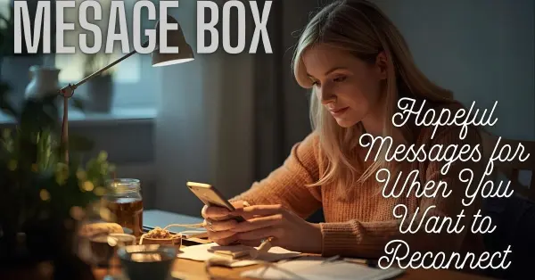 Hopeful Messages for When You Want to Reconnect