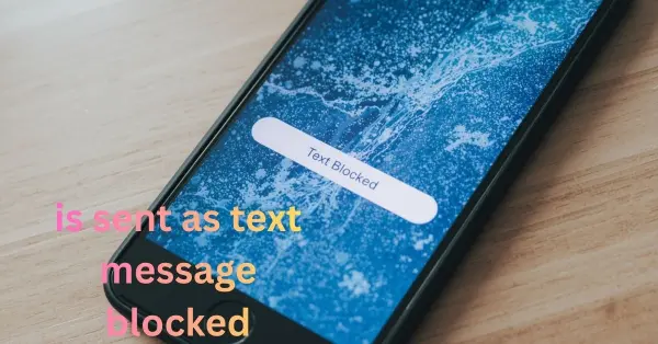 is sent as text message blocked