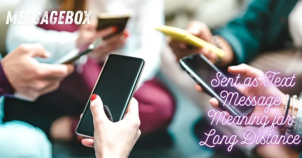 Sent as Text Message Meaning for Long Distance