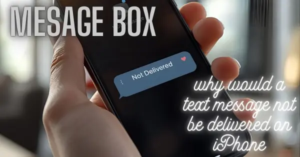 why would a text message not be delivered on iPhone