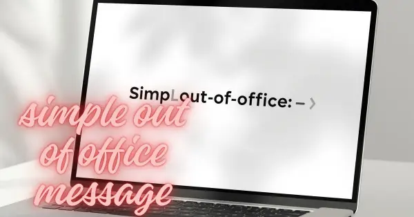Simple Out Of Office Message